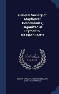 Front cover_General Society of Mayflower Descendants, Organized at Plymouth, Massachusetts