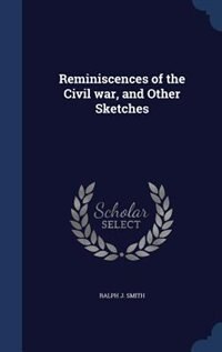 Reminiscences of the Civil war, and Other Sketches