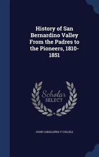 Couverture_History of San Bernardino Valley From the Padres to the Pioneers, 1810-1851