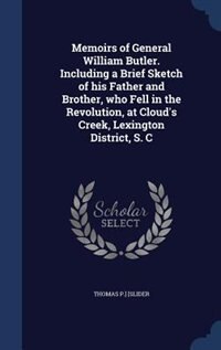 Couverture_Memoirs of General William Butler. Including a Brief Sketch of his Father and Brother, who Fell in the Revolution, at Cloud's Creek, Lexington District, S. C