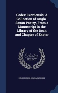 Couverture_Codex Exoniensis. A Collection of Anglo-Saxon Poetry, From a Manuscript in the Library of the Dean and Chapter of Exeter