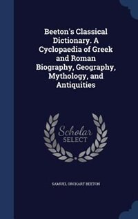 Front cover_Beeton's Classical Dictionary. A Cyclopaedia of Greek and Roman Biography, Geography, Mythology, and Antiquities