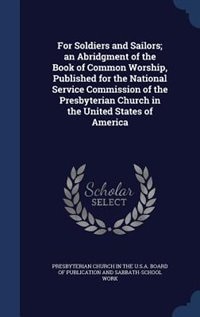 Front cover_For Soldiers and Sailors; an Abridgment of the Book of Common Worship, Published for the National Service Commission of the Presbyterian Church in the United States of America