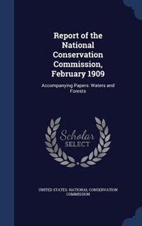 Front cover_Report of the National Conservation Commission, February 1909