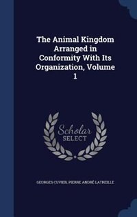 Front cover_The Animal Kingdom Arranged in Conformity With Its Organization, Volume 1