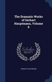 Front cover_The Dramatic Works of Gerhart Hauptmann, Volume 6