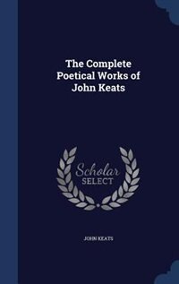 The Complete Poetical Works of John Keats