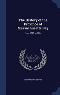 Front cover_The History of the Province of Massachusetts Bay
