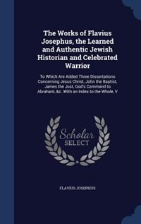 Front cover_The Works of Flavius Josephus, the Learned and Authentic Jewish Historian and Celebrated Warrior