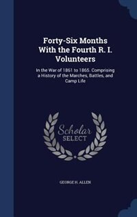 Front cover_Forty-Six Months With the Fourth R. I. Volunteers