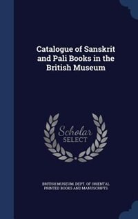 Catalogue of Sanskrit and Pali Books in the British Museum