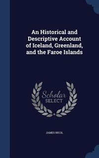 Couverture_An Historical and Descriptive Account of Iceland, Greenland, and the Faroe Islands