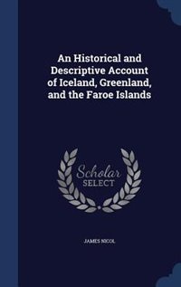 Couverture_An Historical and Descriptive Account of Iceland, Greenland, and the Faroe Islands