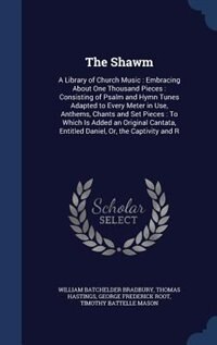 The Shawm: A Library of Church Music : Embracing About One Thousand Pieces : Consisting of Psalm and Hymn Tune