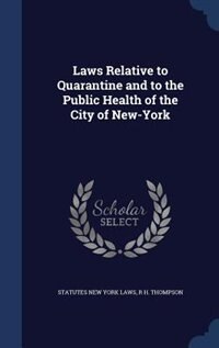 Couverture_Laws Relative to Quarantine and to the Public Health of the City of New-York