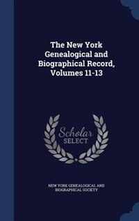 Couverture_The New York Genealogical and Biographical Record, Volumes 11-13