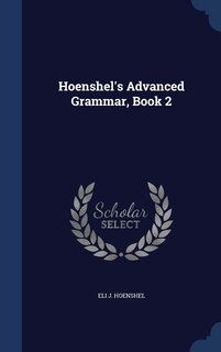 Front cover_Hoenshel's Advanced Grammar, Book 2