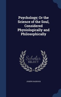 Front cover_Psychology; Or the Science of the Soul, Considered Physiologically and Philosophically
