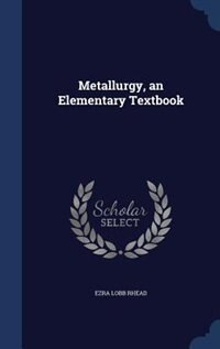 Front cover_Metallurgy, an Elementary Textbook