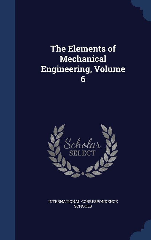 Front cover_The Elements of Mechanical Engineering, Volume 6