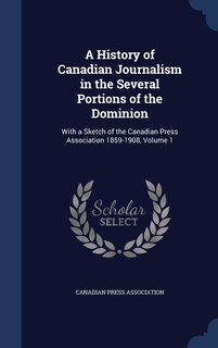 Front cover_A History of Canadian Journalism in the Several Portions of the Dominion