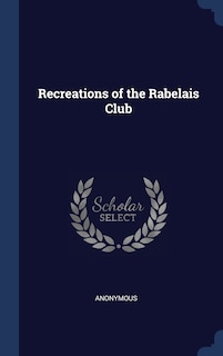 Front cover_Recreations of the Rabelais Club