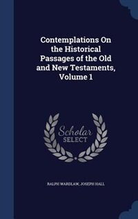 Front cover_Contemplations On the Historical Passages of the Old and New Testaments, Volume 1