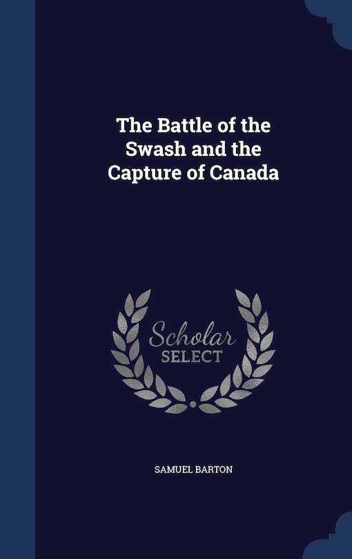 Front cover_The Battle of the Swash and the Capture of Canada