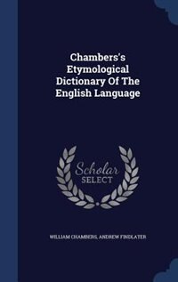 Chambers's Etymological Dictionary Of The English Language
