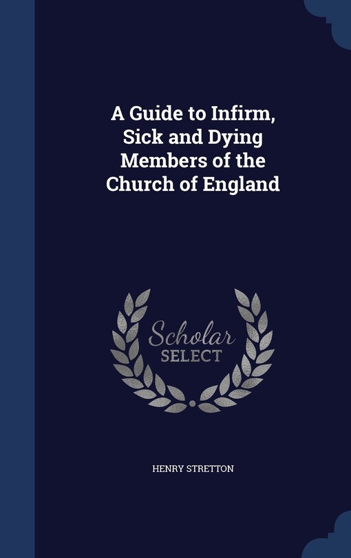 Front cover_A Guide to Infirm, Sick and Dying Members of the Church of England