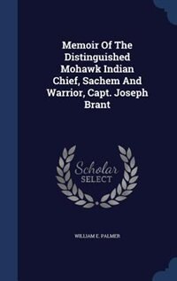 Front cover_Memoir Of The Distinguished Mohawk Indian Chief, Sachem And Warrior, Capt. Joseph Brant