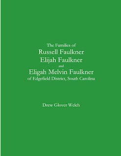 Couverture_The Families of Russell Faulkner, Elijah Faulkner, and Eligah Melvin Faulkner of Edgefield District, South Carolina