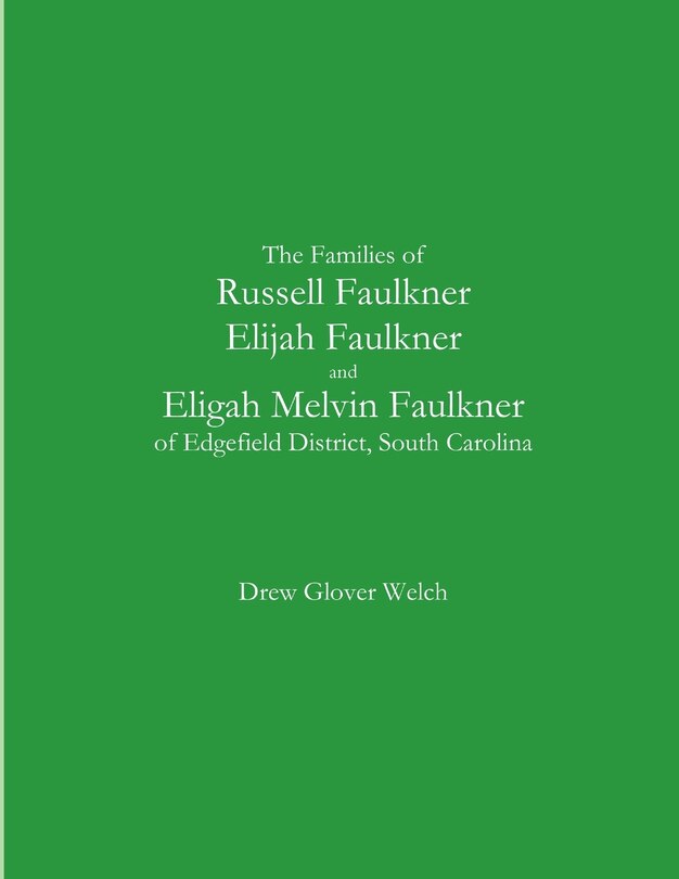 Couverture_The Families of Russell Faulkner, Elijah Faulkner, and Eligah Melvin Faulkner of Edgefield District, South Carolina