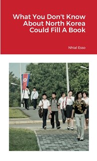 Front cover_What You Don't Know About North Korea Could Fill A Book