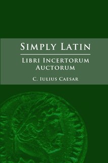 Front cover_Simply Latin - Libri Incertorum Auctorum
