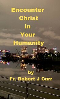 Couverture_Encounter Christ in Your Humanity