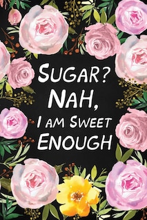 Front cover_Sugar? Nah, I Am Sweet Enough