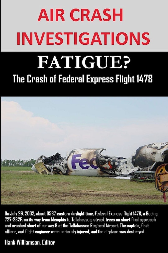 Front cover_AIR CRASH INVESTIGATIONS FATIGUE? The Crash of Federal Express Flight 1478