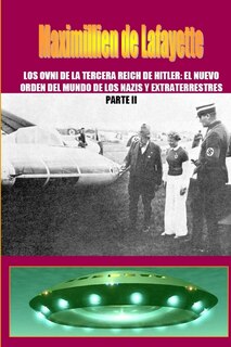 Couverture_Los OVNI de la Tercera Reich de Hitler, El Nuevo Orden del Mundo de los Nazis y Extraterrestres. Parte 2