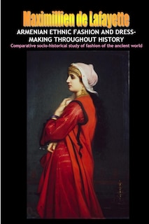Front cover_Armenian Ethnic Fashion and Dress-Making Throughout History
