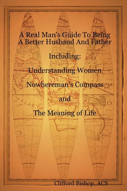 Front cover_A Real Man's Guide To Being A Better Husband And Father