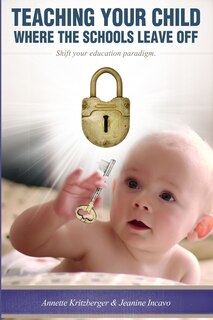 Couverture_Teaching Your Child Where the Schools Leave Off Shifting Your Education Paradigm