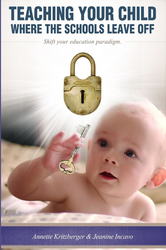 Couverture_Teaching Your Child Where the Schools Leave Off Shifting Your Education Paradigm
