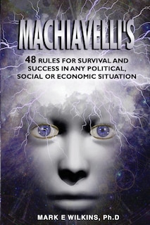 Front cover_Machiavelli's 48 Rules for Survival and Success in Any Political, Social or Economic Situation