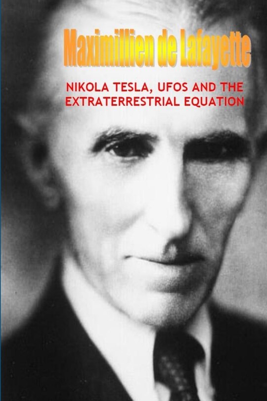 Front cover_Nikola Tesla, UFOs and the Extraterrestrial Equation