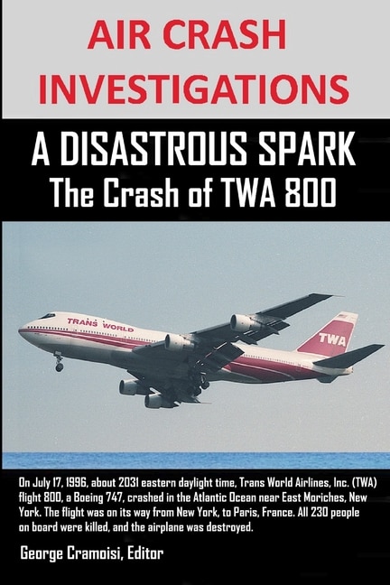 Front cover_AIR CRASH INVESTIGATIONS A DISASTROUS SPARK The Crash of TWA 800