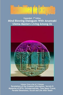 Front cover_Vol. 1. Expanded. Mind Blowing Dialogues With Anunnaki Ulema Masters Living Among Us.