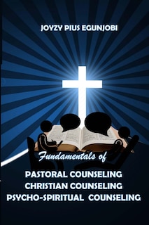 Front cover_Fundamentals of Pastoral Counseling Christian Counseling and Psycho-Spiritual Counseling