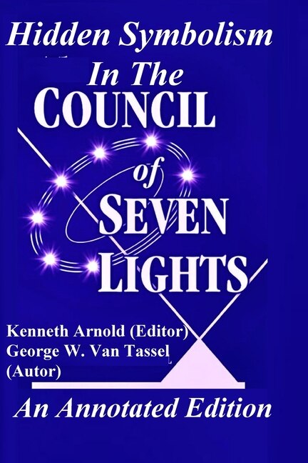 Front cover_Hidden Symbolism In The COUNCIL OF THE SEVEN LIGHTS An Annotated Edition