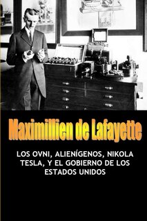 Couverture_Los OVNI, Alienígenos, Nikola Tesla, y el gobierno de los Estados Unidos